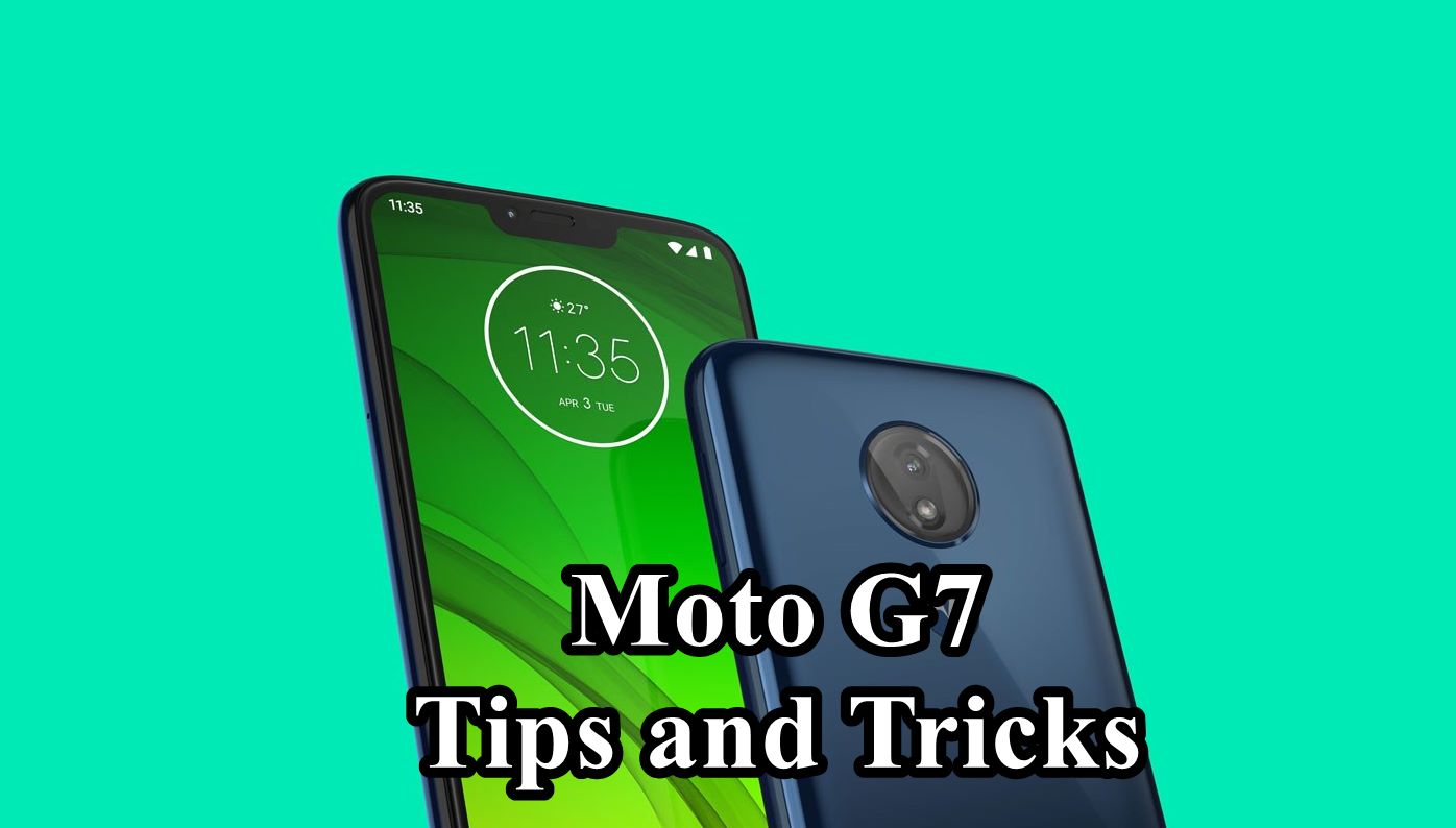Moto G7 Tips and Tricks